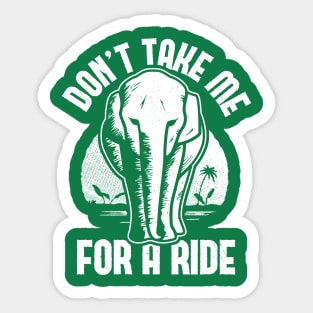 Elephant - Don't Take Me for a Ride Sticker